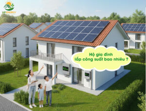 Hệ thống điện mặt trời cho hộ gia đình công suất bao nhiêu là phù hợp?