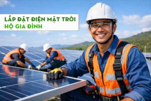 Lắp đặt điện mặt trời: Giải pháp tiết kiệm điện bền vững cho hộ gia đình